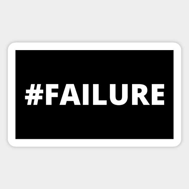 Failure Magnet by Word and Saying